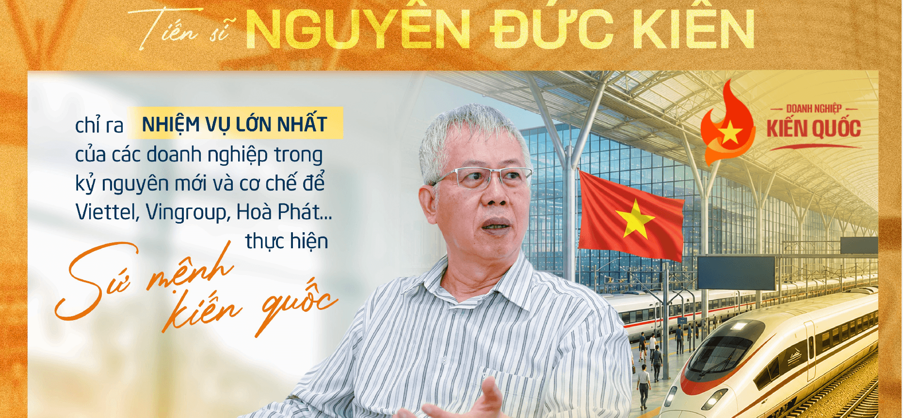 TS. Nguyễn Đức Kiên chỉ ra nhiệm vụ lớn nhất của các doanh nghiệp trong kỷ nguyên mới và cơ chế để Viettel, Vingroup, Hoà Phát… thực hiện sứ mệnh kiến quốc